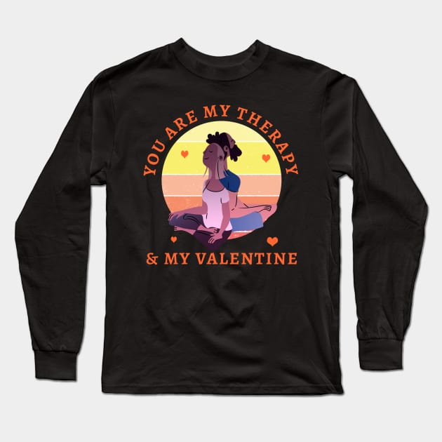 You are my Therapy and my Valentine Long Sleeve T-Shirt by Dogefellas